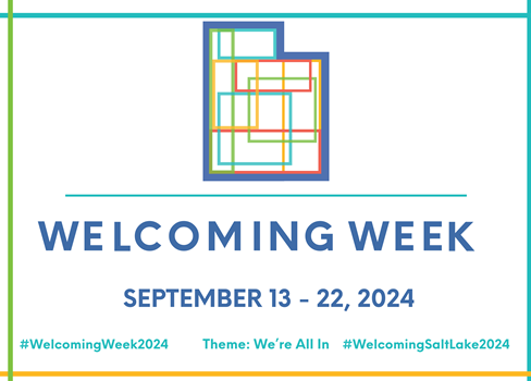 WELCOMING WEEK SEPTEMBER 13 - 22, 2024 Theme: We're All In #WeIcomingSaItLake2024 #WelcomingWeek2024
