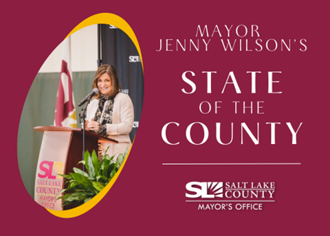 MAYOR JENNY WILSON'S STATE OF THE COUNTY SALT LAKE MAYOR'S OFFICE