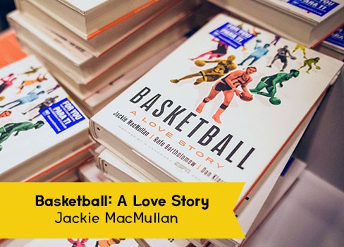 Basketball: A Love Story Jackie MacMullan