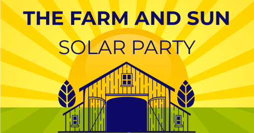 THE FARM AND SUN SOLAR PARTY